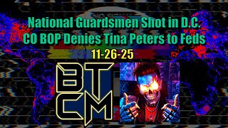 11-26-25 National Guardsmen Shot In D.C., Colorado BOP Denies Tina Peters Release to Feds