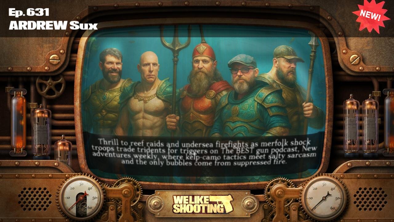 ARDREW Sux - We Like Shooting 631 (Gun Podcast)