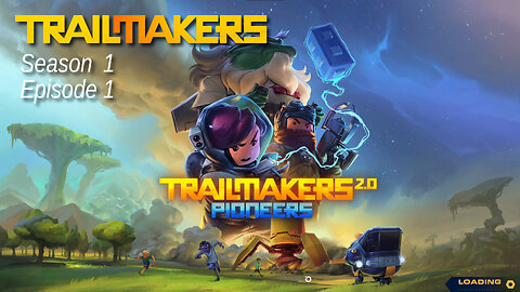 Trailmakers Season 1 Episode 1 by Rudimentary Rob