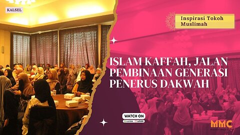 Islam Kaffah, Jalan Pembinaan Generasi Penerus Dakwah | Inspirasi Tokoh Muslimah