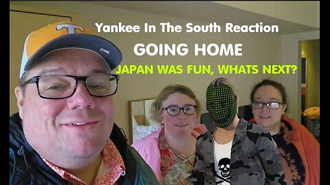 Yankee In The South Reaction - Going Home, Japan Was Fun - What's Next? -2025