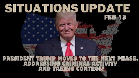 Situation Update - President Trump Moves To Next Phase, Criminal Activity, Taking Control! Feb 13