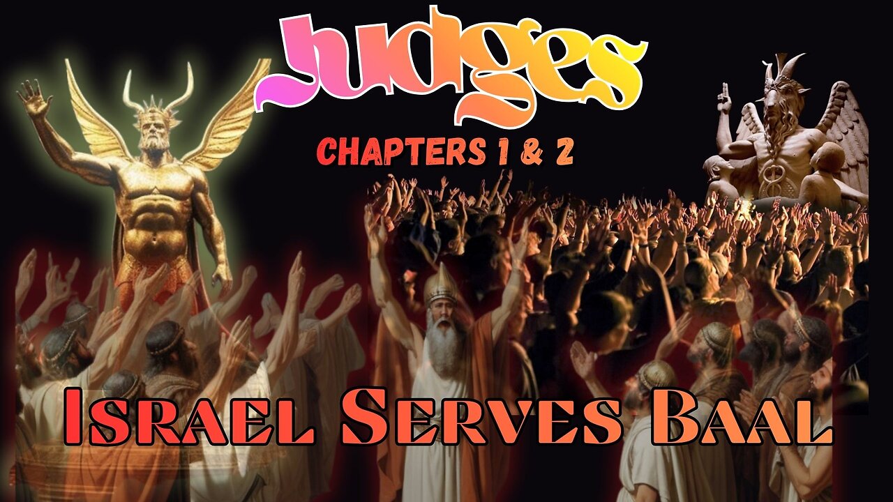 Book of Judges Chapters 1 & 2 (Israel Serves Baal)