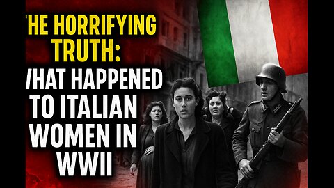 The Horrifying Truth: What Happened to Italian Women in WWII