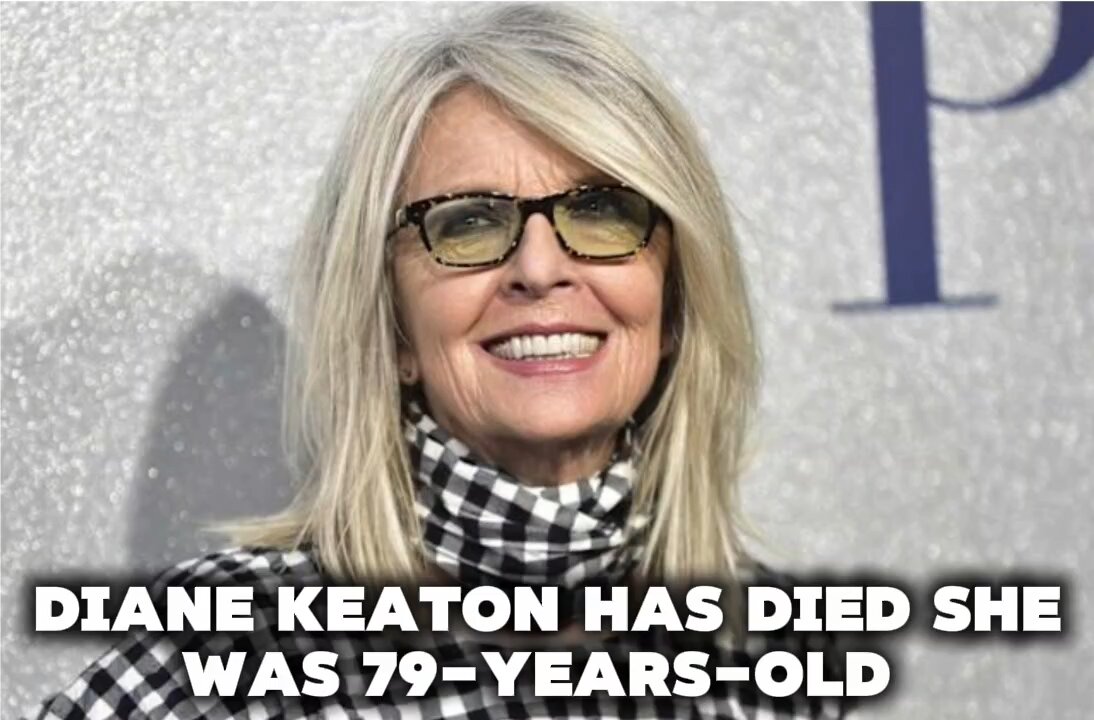 Diane Keaton has passed away