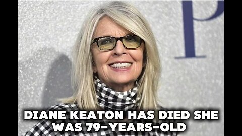 Diane Keaton has passed away
