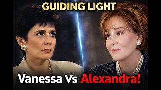 GUIDING LIGHT: Vanessa Vs Alexandra!