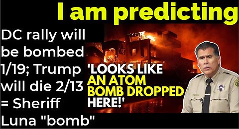 I am predicting: DC rally will be bombed 1/19; Trump will die 2/13 = Sheriff Luna "bomb"