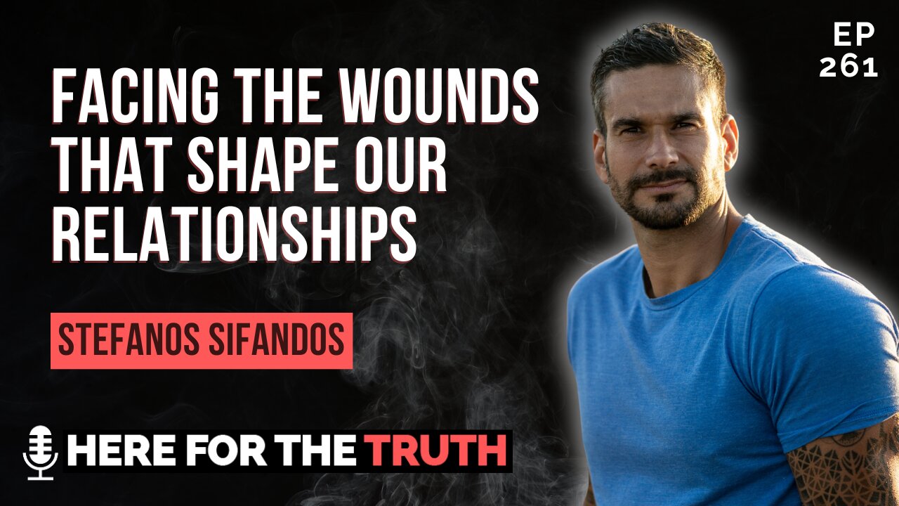 Ep 261 - Stefanos Sifandos | Facing the Wounds That Shape Our Relationships