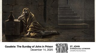 Gaudete: The Sunday of John in Prison — December 14, 2025