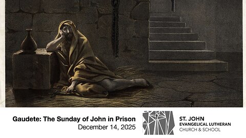 Gaudete: The Sunday of John in Prison — December 14, 2025