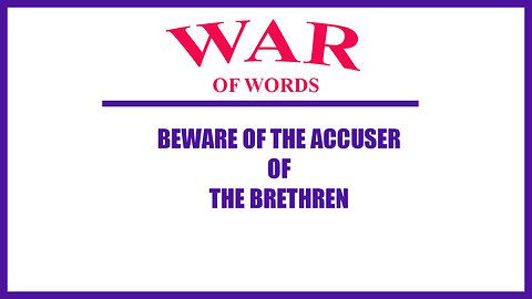 War Of Words: Beware Of The Accuser Of The Brethren