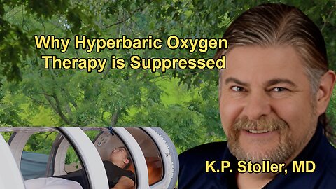 Hyperbaric Oxygen Therapy: The Suppressed Treatment with Dr. K.P. Stoller