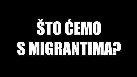 Što ćemo s migrantima?