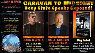 Deep State Spooks Exposed! - John B Wells LIVE