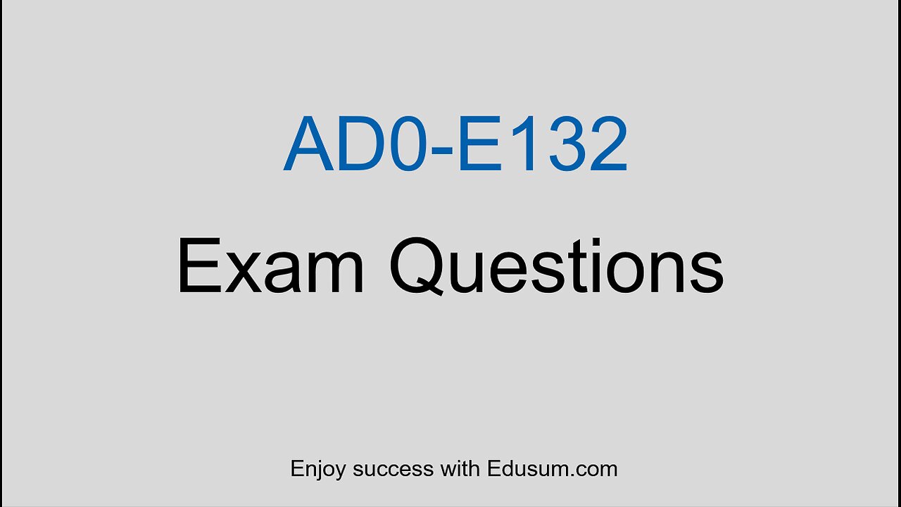 Adobe AD0-E132 Q&A & Exam Tips