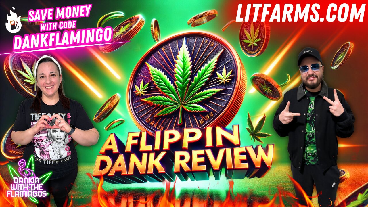 A Flippin' Dank Review for Lit Farms! Dankin with the Flamingos Review!!