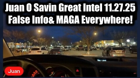 Juan O Savin Great Intel 11.27.25 - False Info& MAGA Everywhere!