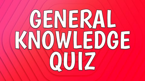 General Knowledge Quiz