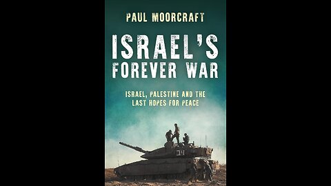 Israel's Forever War: Israel, Palestine and the Last Hopes for Peace by Paul Moorcraft | Geopolitics
