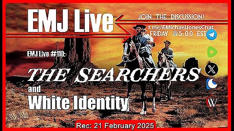 EMJ Live #110: The Searchers and White Identity | Dr. E. Michael Jones •🕞1h 5m • 21 February 2025