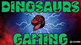 Gaming on Rumble!! Let's GOOOO!!! 🕹️⚠️⚠️🦖Old Man Gaming and Having Fun! Join the Chat and say Hi