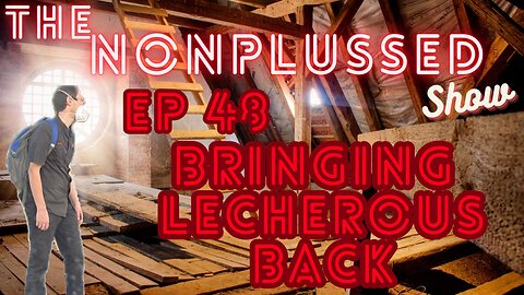 Ep 48: Bringing Lecherous Back