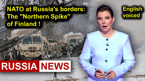 NATO at Russia's borders: The "Northern Spike" of Finland!