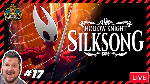 Silksong #17 | Hollow Knight Sequel | Nerd Realm Playthrough