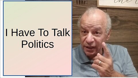 I Have To Talk Politics