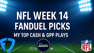 NFL WEEK 14 FANDUEL PICKS MY TOP CASH & GPP PLAYS! | CHANNELADRIANTV