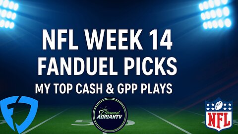 NFL WEEK 14 FANDUEL PICKS MY TOP CASH & GPP PLAYS! | CHANNELADRIANTV