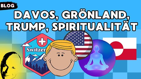 Davos, Grönland, Trump, Spiritualität
