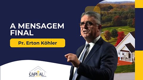 A Mensagem Final - Pr. Erton Köhler