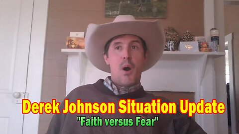 Derek Johnson Situation Update Feb 3: "Faith versus Fear"