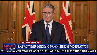 U.K. PM STARMER CONDEMS MANCHESTER SYNAGOGUE ATTACK