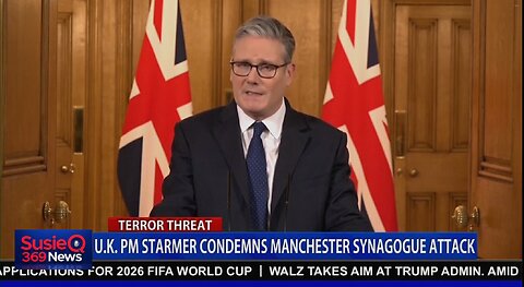 U.K. PM STARMER CONDEMS MANCHESTER SYNAGOGUE ATTACK