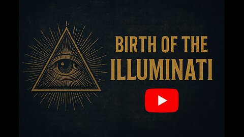 The Birth of the Illuminati: Fact, Fiction & Hidden Power