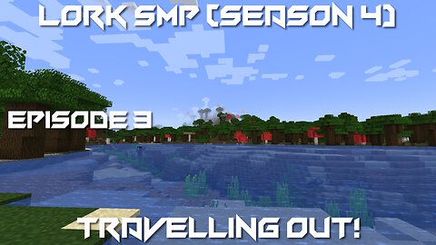 Travelling Out! - Minecraft Lork SMP #3 (Season 4)