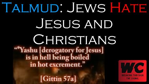 Talmud: Jews Hate Jesus and Christians