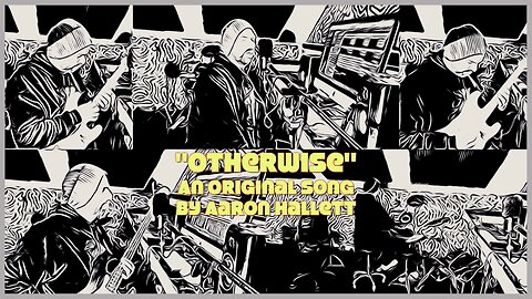 "Otherwise" an Original Song by Aaron Hallett