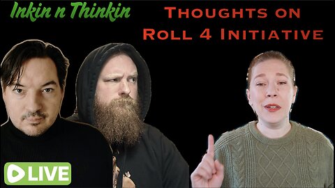 Inkin n Thinkin: Thoughts on Roll 4 Initiative