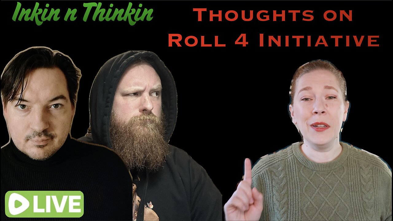 Inkin n Thinkin: Thoughts on Roll 4 Initiative