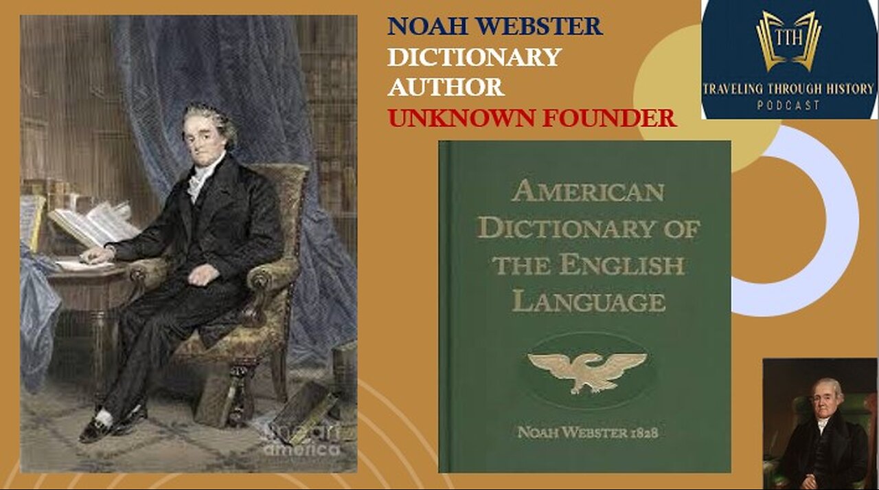 Noah Webster - Father of American Culture - Unknown Founder - Author of the Dictionary