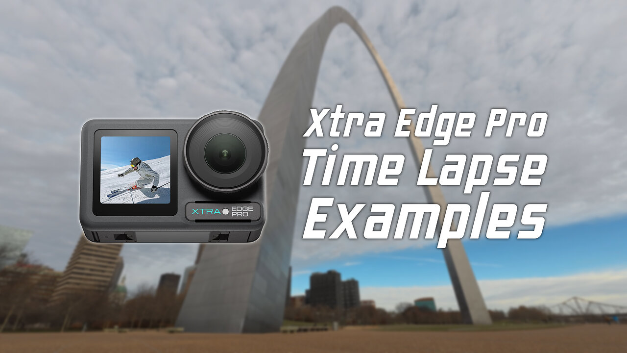 Xtra Edge Pro Time Lapse Examples