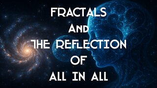 Fractals and the Reflection of All In All