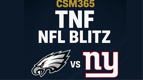 CSM365 TNF NFL Blitz Philadelphia Eagles @ New York Giants on TNF
