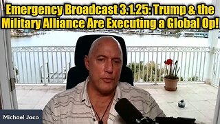 Michael Jaco: Emergency Broadcast 3.1.25: Trump & the Military Alliance Are Executing a Global Op!