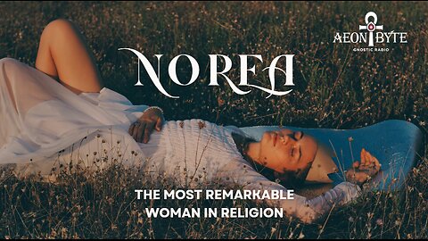 Norea: The Most Remarkable Woman in Religion