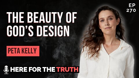 Ep 270 - Peta Kelly | The Beauty of God’s Design